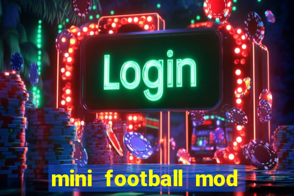 mini football mod apk (unlimited money and gems)